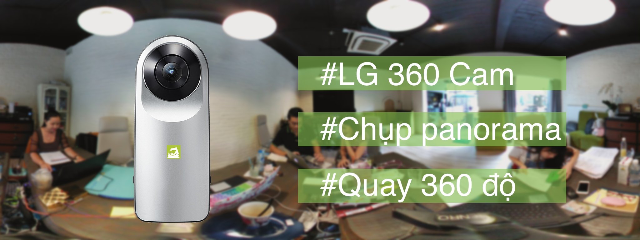 Trên tay và đánh giá nhanh camera LG 360: Đơn giản, dễ dùng, chất lượng hình ảnh trung bình