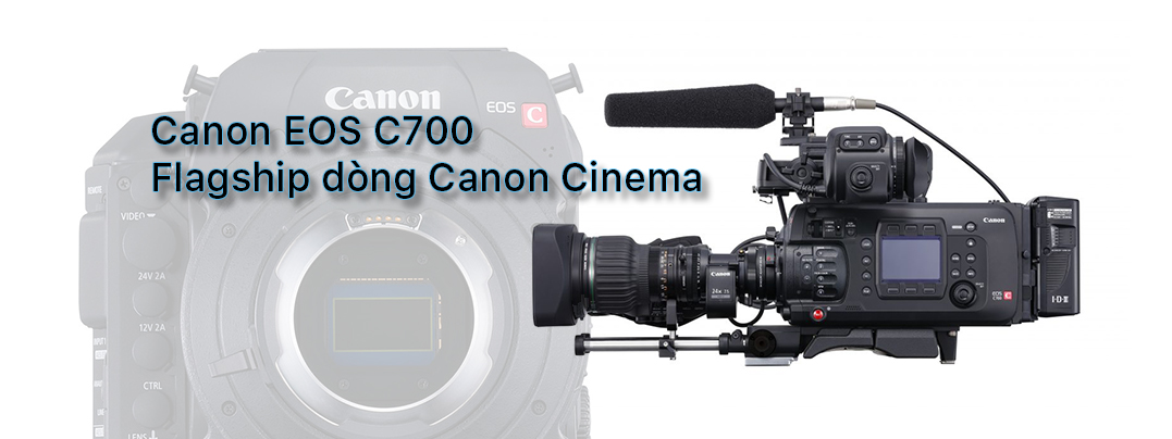 Canon EOS C700 chính thức ra mắt: Quay video RAW 4K 120fps, Dynamic range 15 stops, giá $30,000