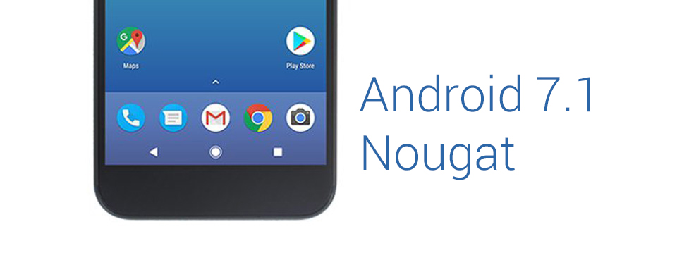 Google đã nhắc tới Android 7.1, sẽ ra mắt chung với Pixel XL?