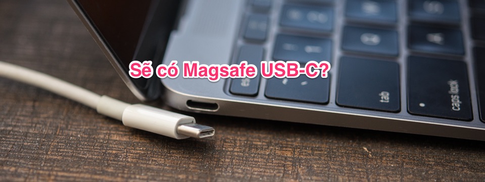 Liệu Apple sẽ bỏ Magsafe trên Macbook Pro mới?